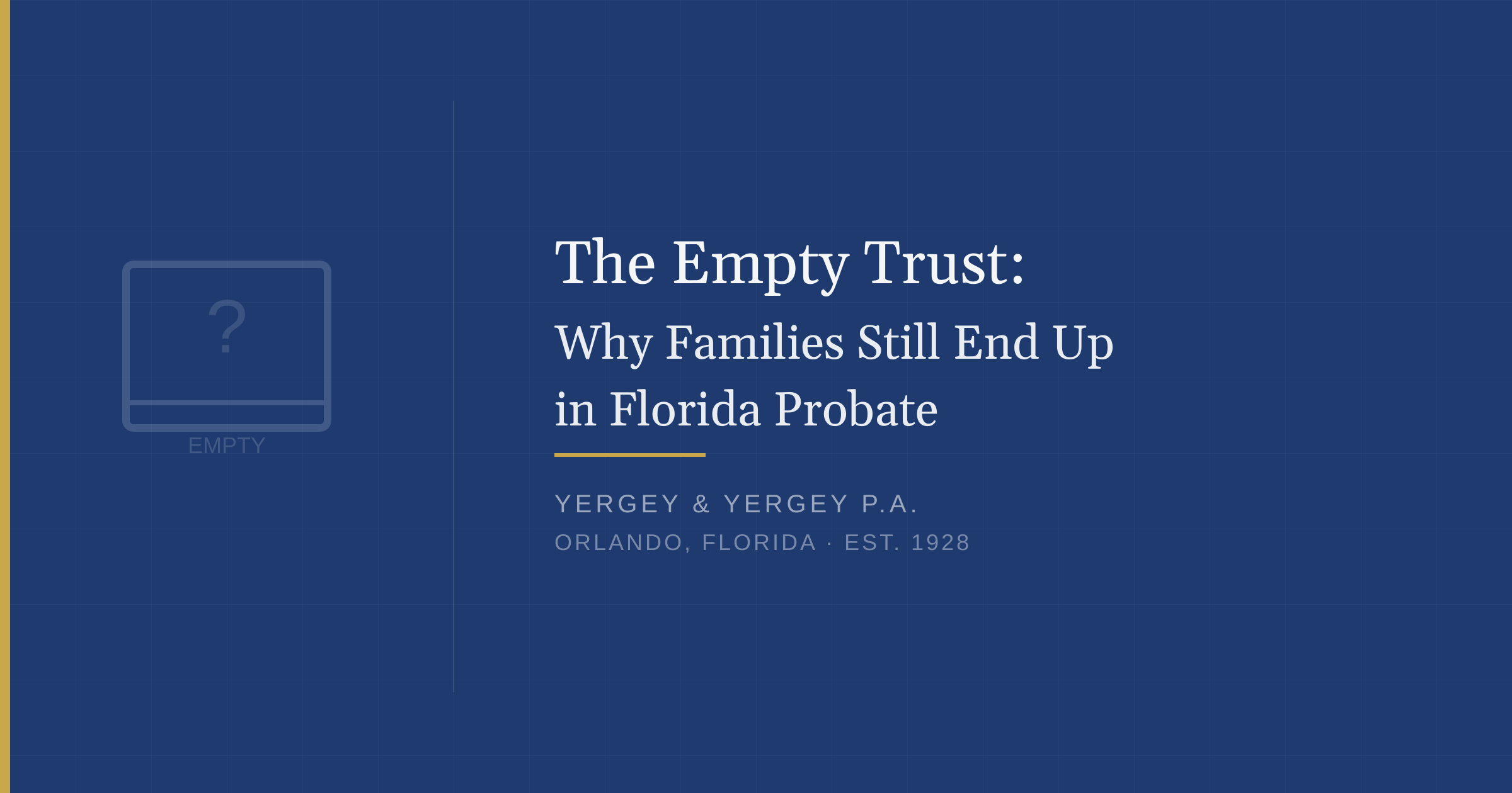 Title card: "The Empty Trust: Why Families Still End Up in Florida Probate"