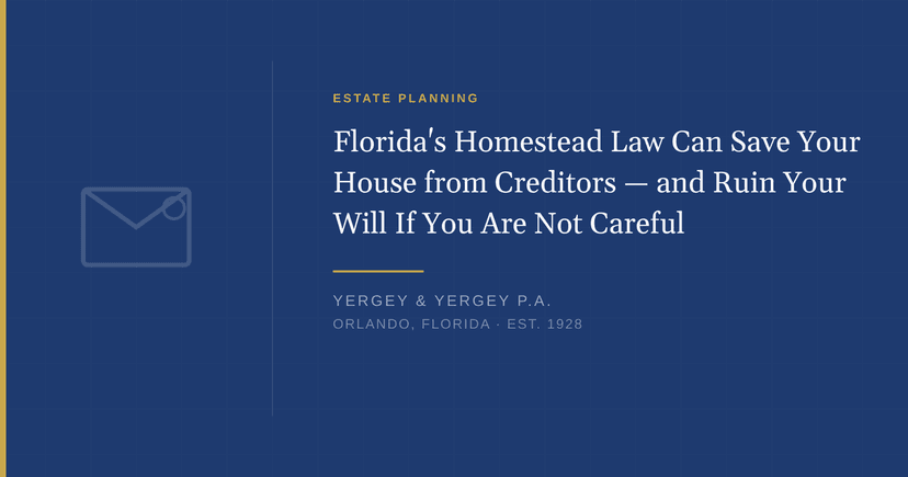 Title card: "Florida's Homestead Law Can Save Your House from Creditors — and Ruin Your Will If You Are Not Careful"
