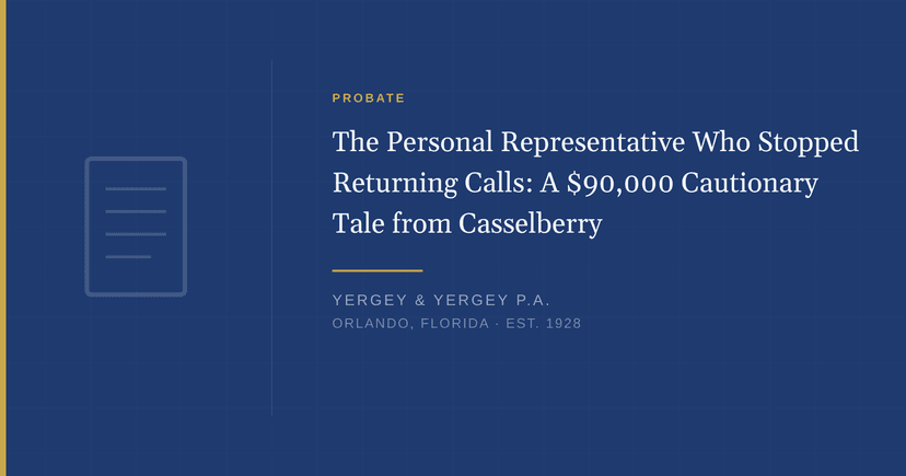 Title card: "The Personal Representative Who Stopped Returning Calls: A $90,000 Cautionary Tale from Casselberry"